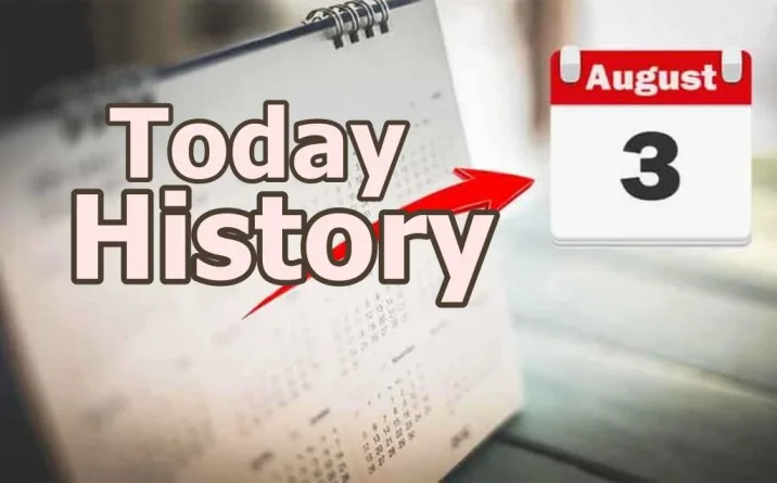 3 August History, today history 3 august, 3 august history in india, india 3 august history,
